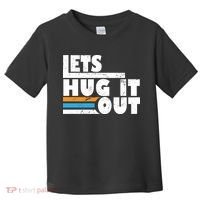 Let Hug It Out Toddler T-Shirt thumb 0