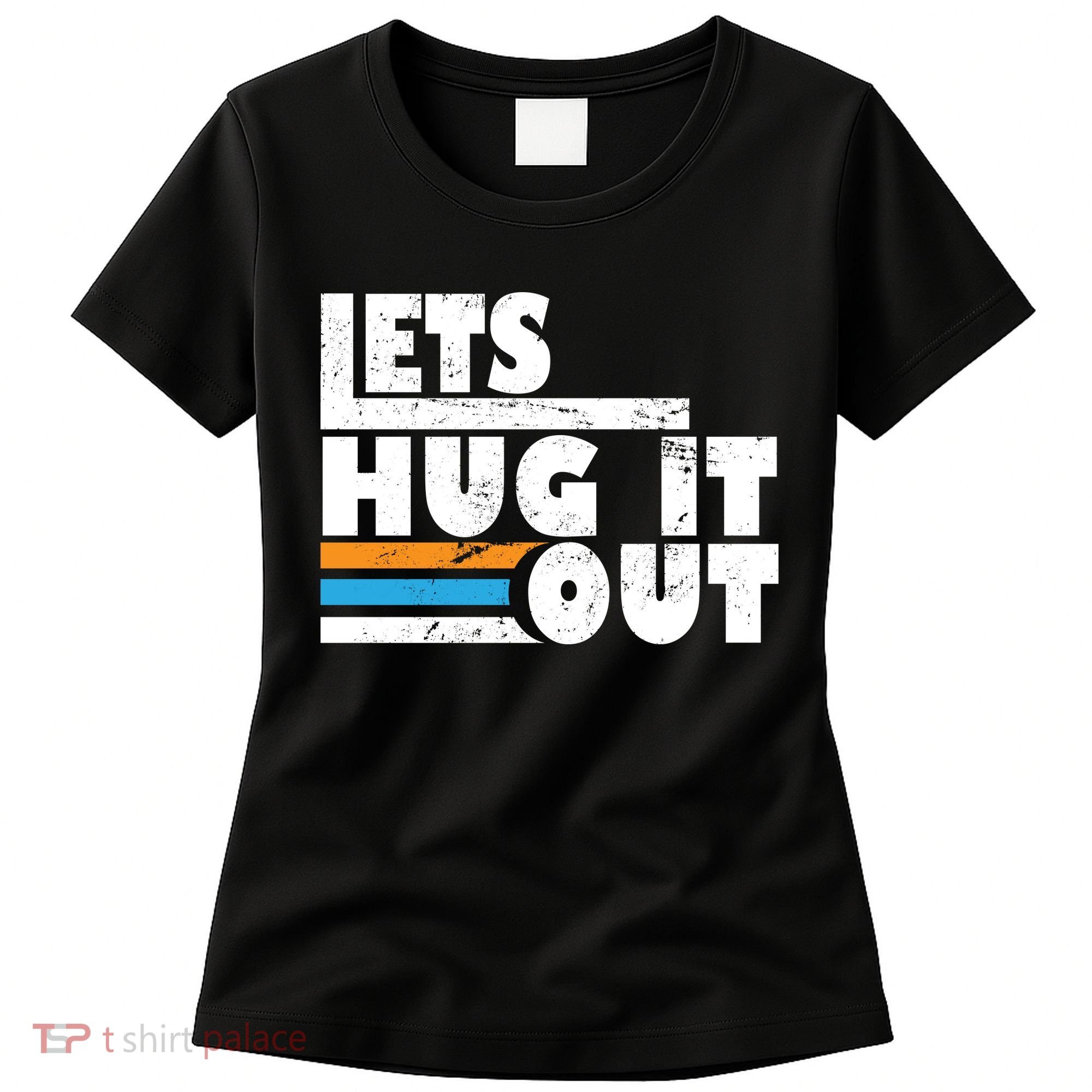 Let Hug It Out Women's T-Shirt