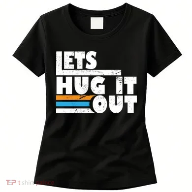 Let Hug It Out Women's T-Shirt