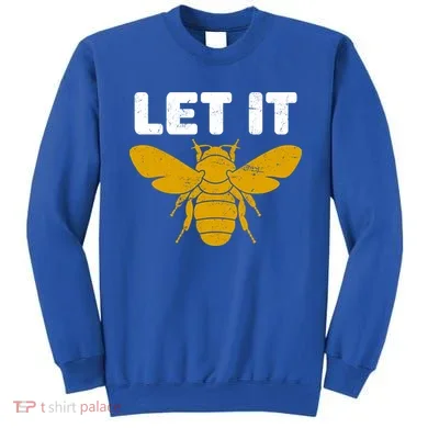 Let It Bee Sweatshirt