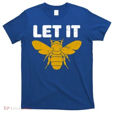 Let It Bee T-Shirt