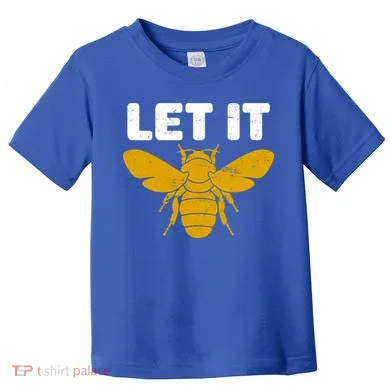 Let It Bee Toddler T-Shirt