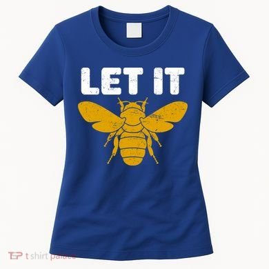 Let It Bee Women's T-Shirt