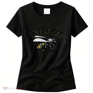 Let It Bee Funny Bumble Women's T-Shirt
