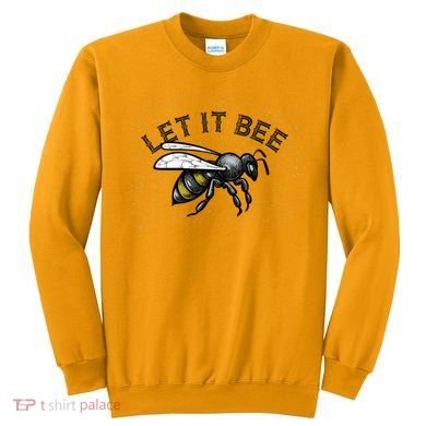Let It Bee Funny Bumble Sweatshirt