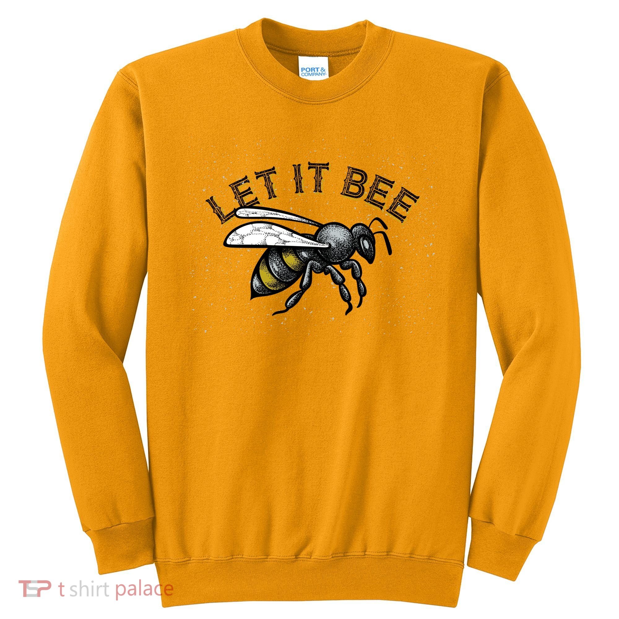 Let It Bee Funny Bumble Sweatshirt