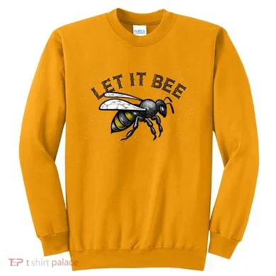 Let It Bee Funny Bumble Sweatshirt