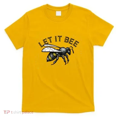 Let It Bee Funny Bumble T-Shirt