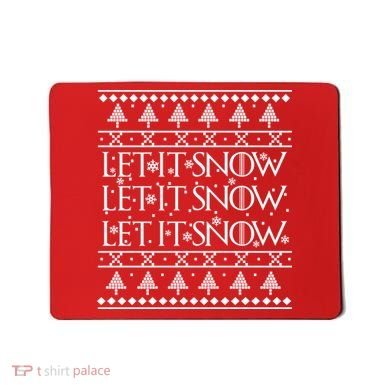 Let it Snow Let It Snow Let It Snow Ugly Christmas Mousepad
