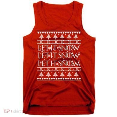 Let it Snow Let It Snow Let It Snow Ugly Christmas Tank Top