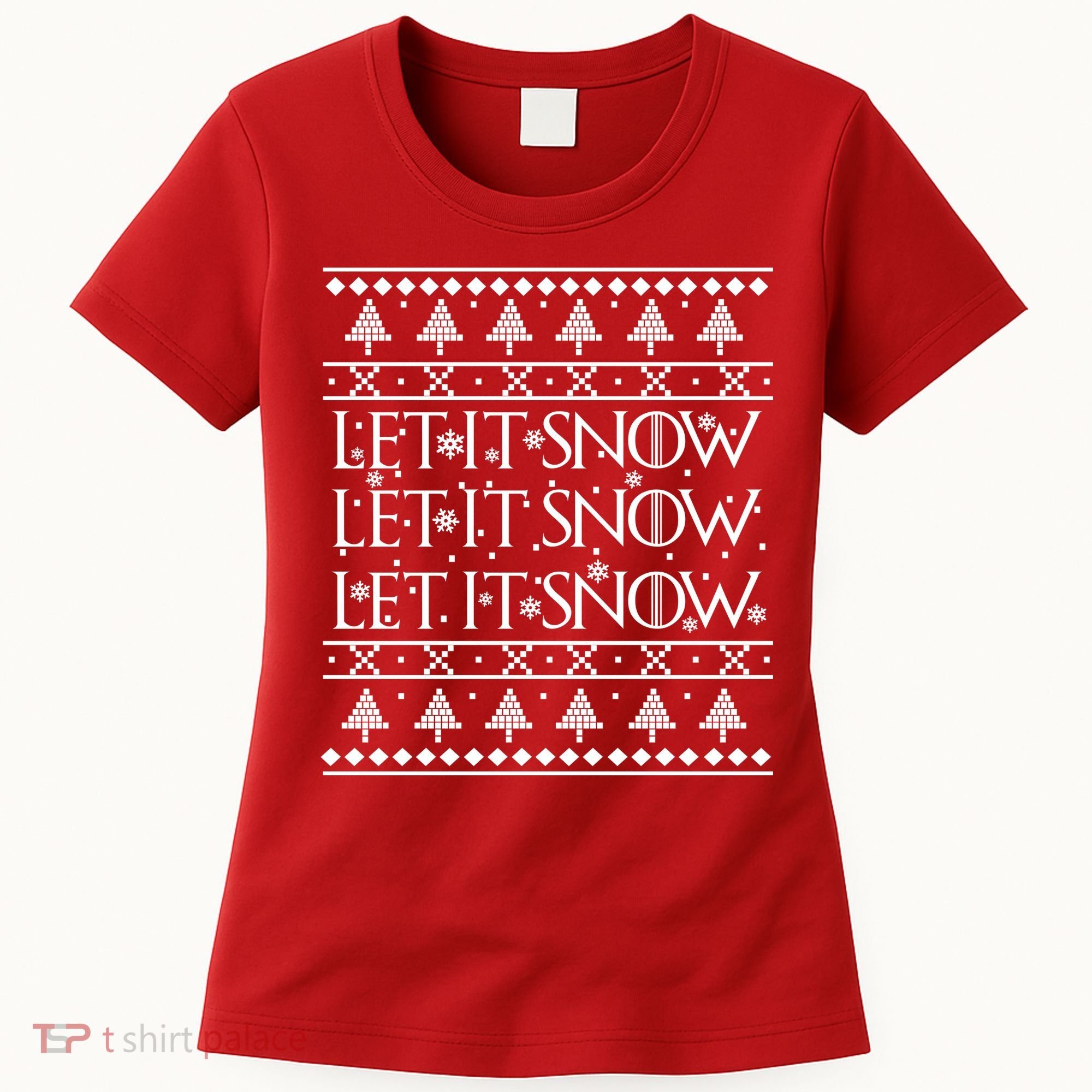 Let it Snow Let It Snow Let It Snow Ugly Christmas Women's T-Shirt