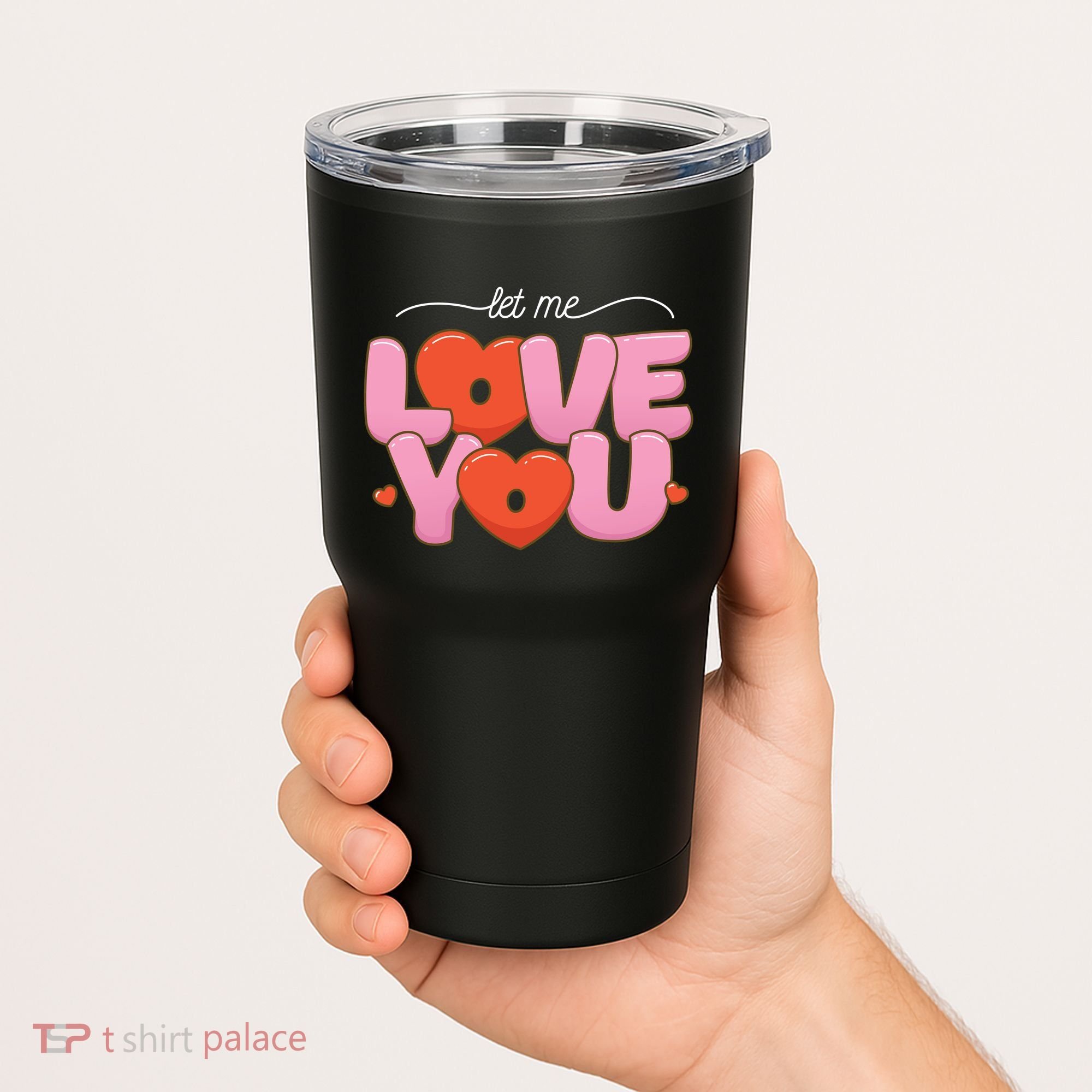 Let Me Love You Tumbler