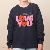 Let Me Love You Women's Sweatshirt thumb 0