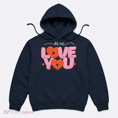 Let Me Love You Hoodie