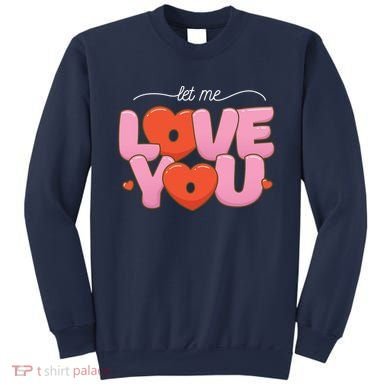 Let Me Love You Sweatshirt