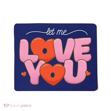 Let Me Love You Mousepad