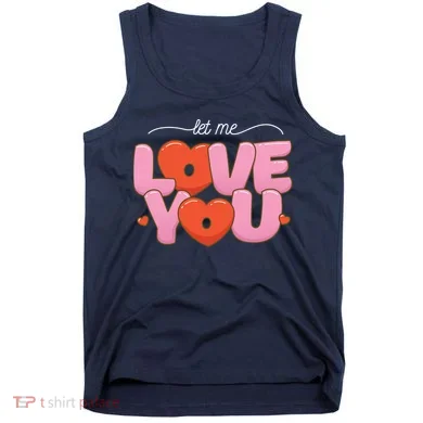 Let Me Love You Tank Top