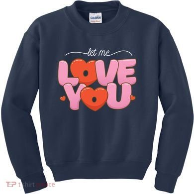 Let Me Love You Kids Sweatshirt
