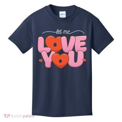 Let Me Love You Kids T-Shirt