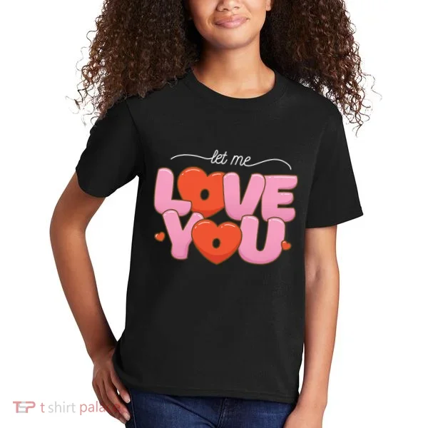 Let Me Love You Kids T-Shirt