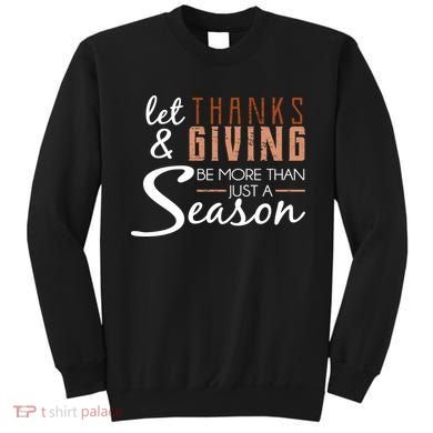 Let Thanks & Giving Be More Than Just Season Sweatshirt