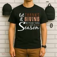 Let Thanks & Giving Be More Than Just Season T-Shirt thumb 6