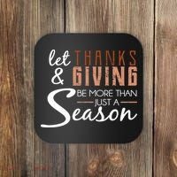 Let Thanks & Giving Be More Than Just Season Coaster thumb 0