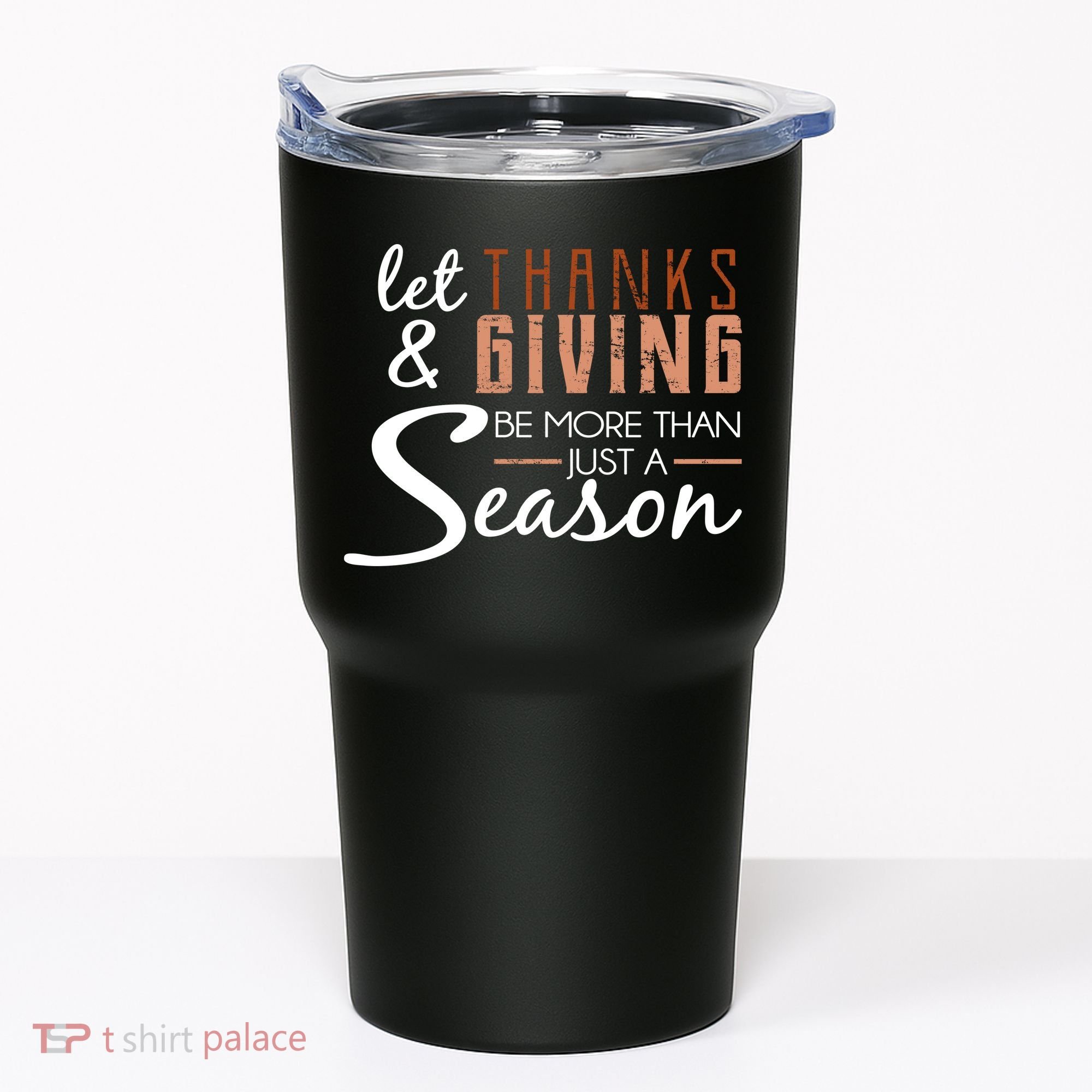 Let Thanks & Giving Be More Than Just Season Tumbler