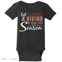 Let Thanks & Giving Be More Than Just Season Baby Bodysuit thumb 0