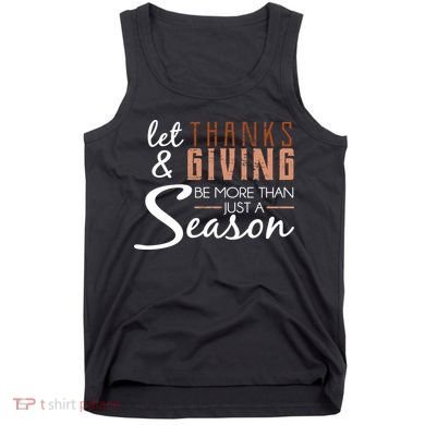 Let Thanks & Giving Be More Than Just Season Tank Top