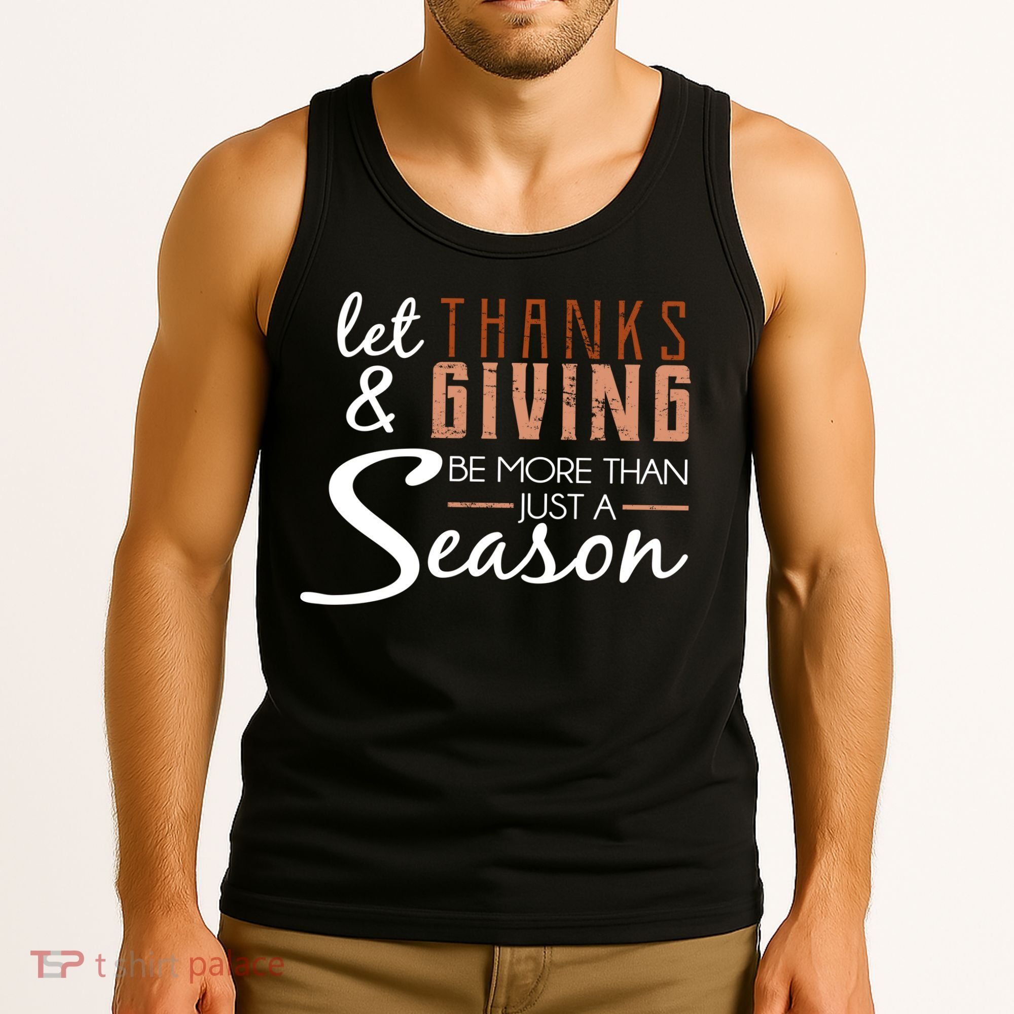 Let Thanks & Giving Be More Than Just Season Tank Top