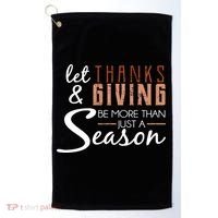 Let Thanks & Giving Be More Than Just Season Golf Towel thumb 0