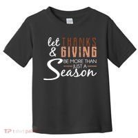 Let Thanks & Giving Be More Than Just Season Toddler T-Shirt thumb 0