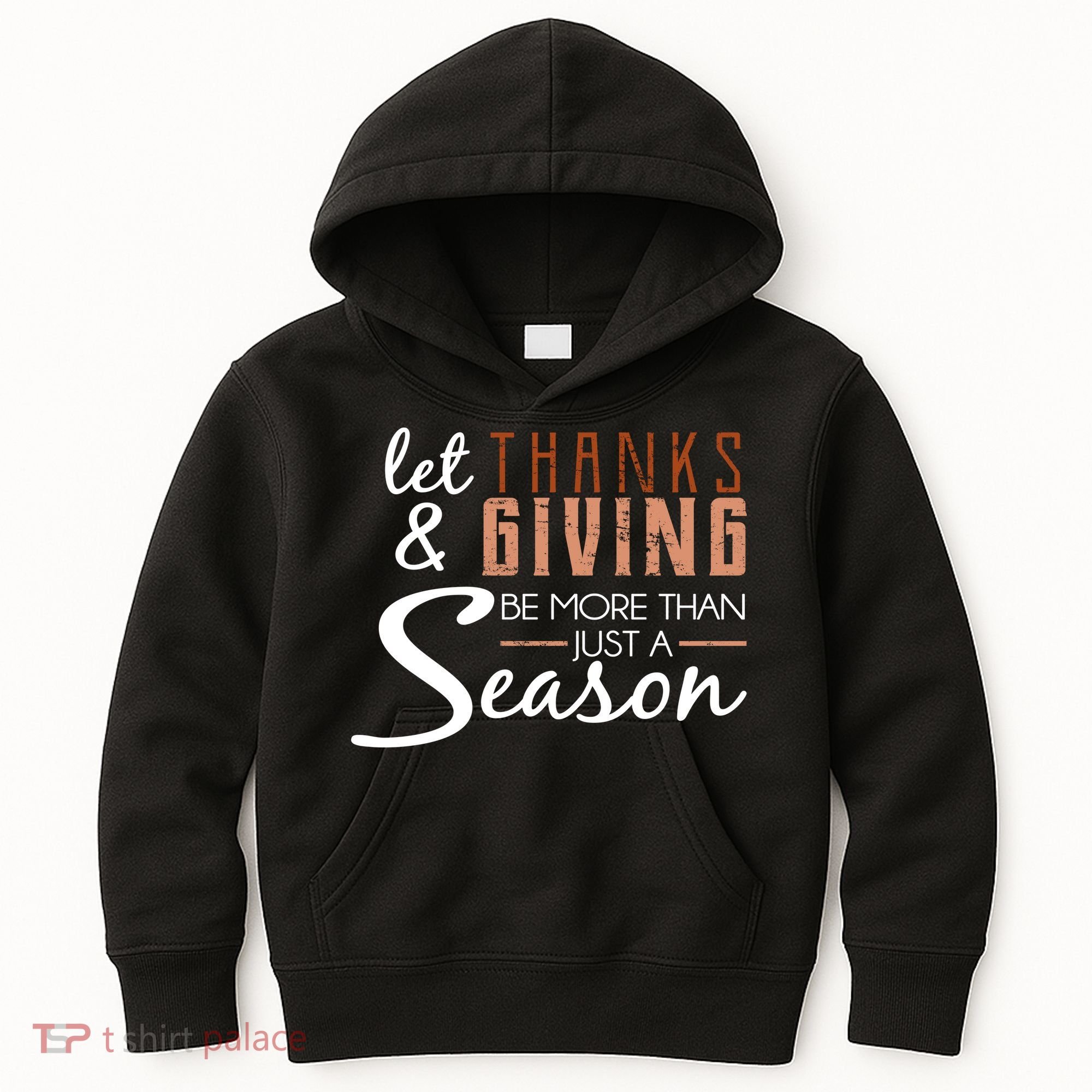 Let Thanks & Giving Be More Than Just Season Kids Hoodie