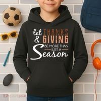Let Thanks & Giving Be More Than Just Season Kids Hoodie thumb 2