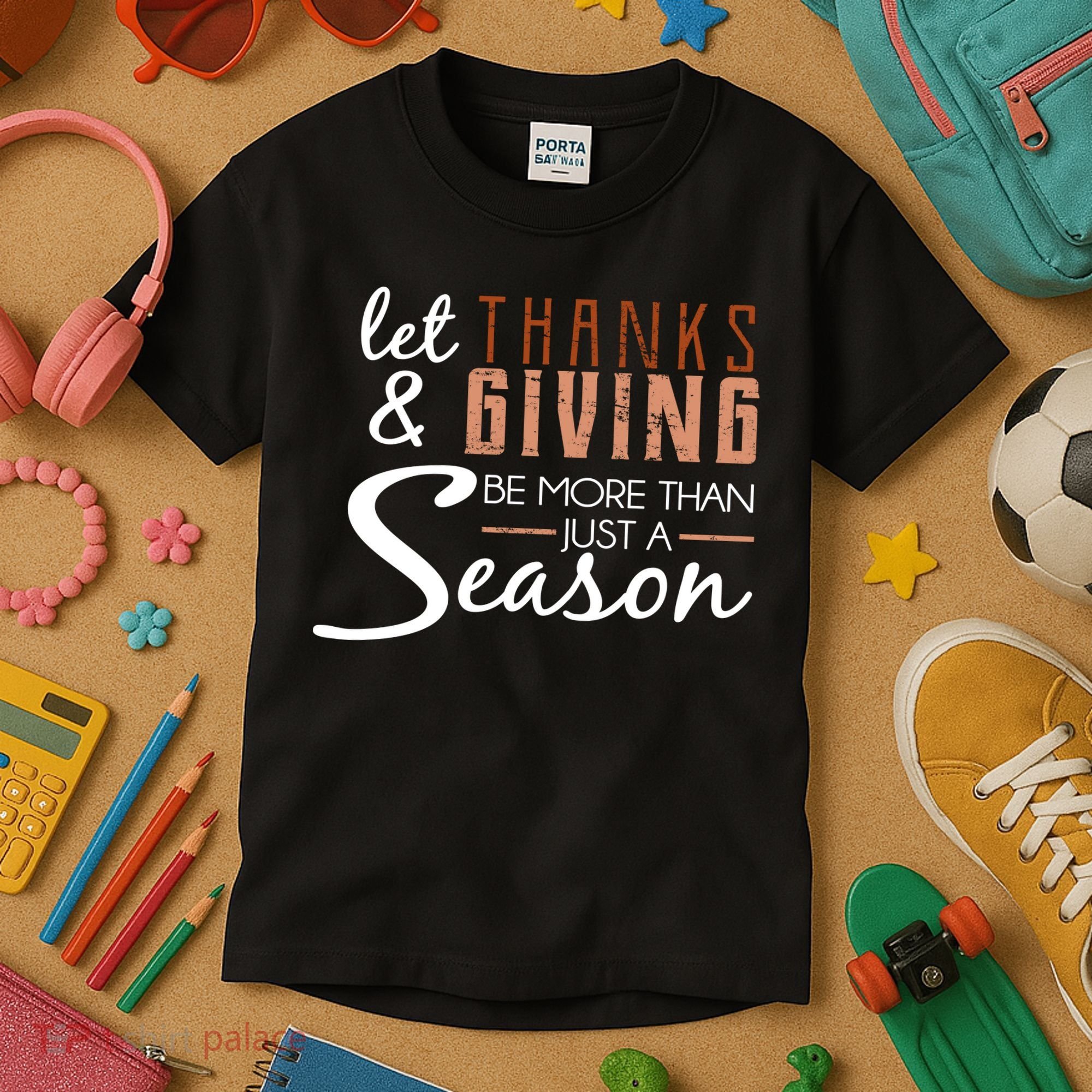 Let Thanks & Giving Be More Than Just Season Kids T-Shirt