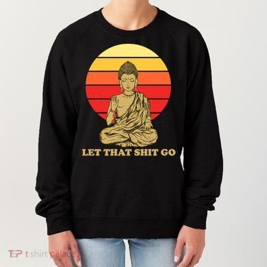 Let That Shit Go Buddha Women's Sweatshirt
