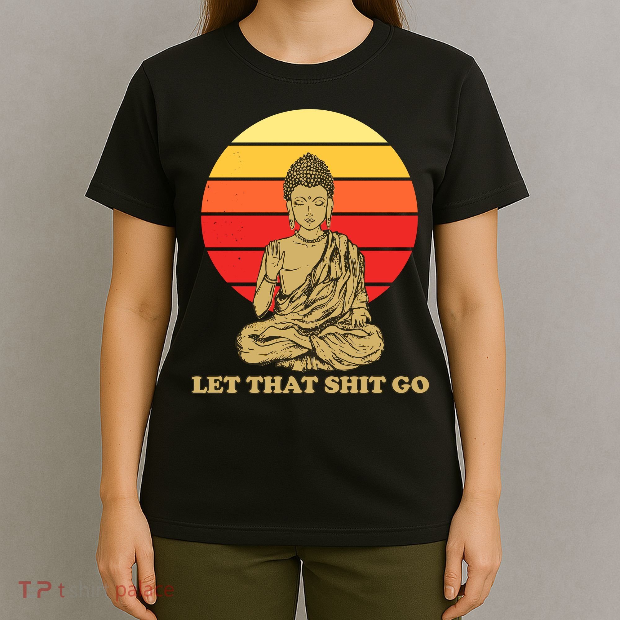 Let That Shit Go Buddha T-Shirt