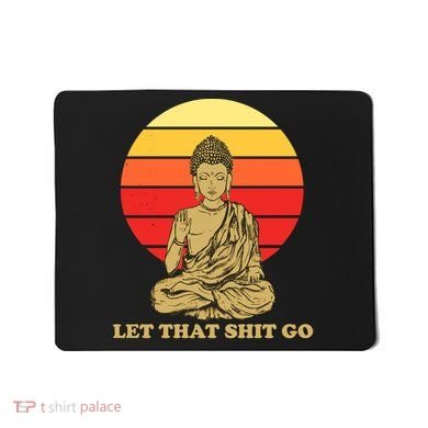 Let That Shit Go Buddha Mousepad