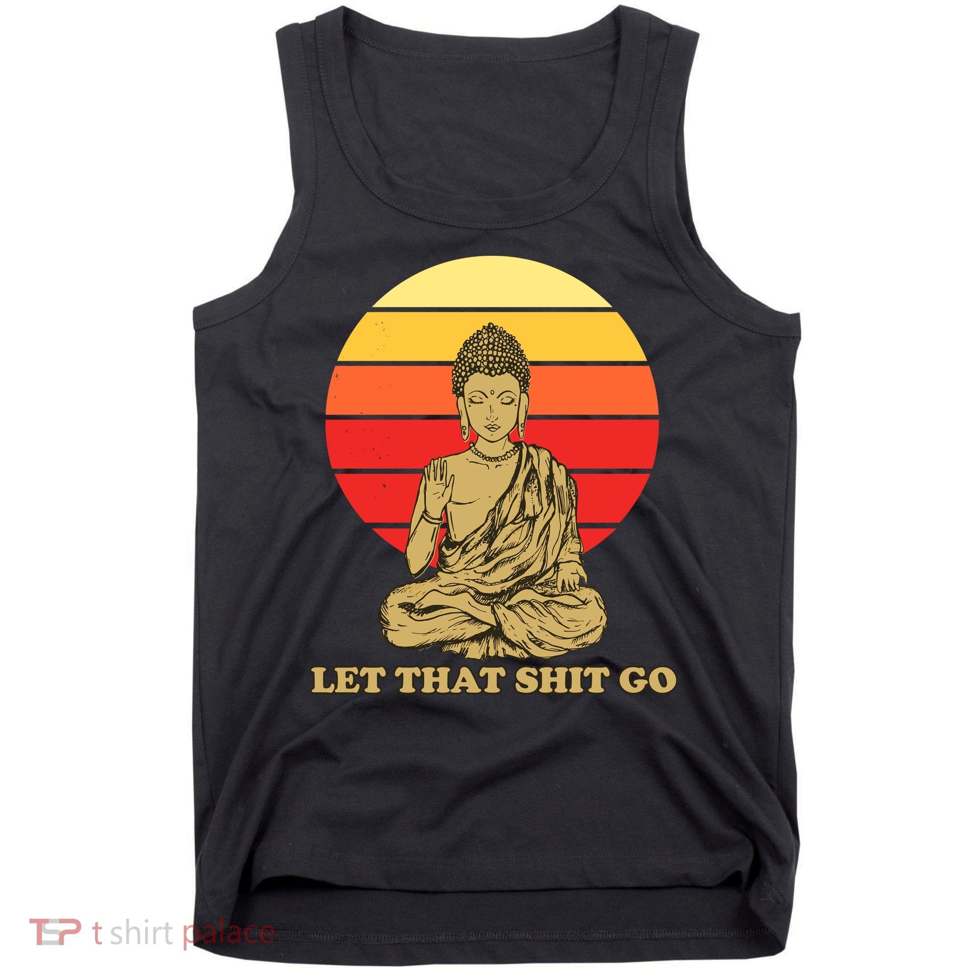 Let That Shit Go Buddha Tank Top