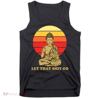 Let That Shit Go Buddha Tank Top