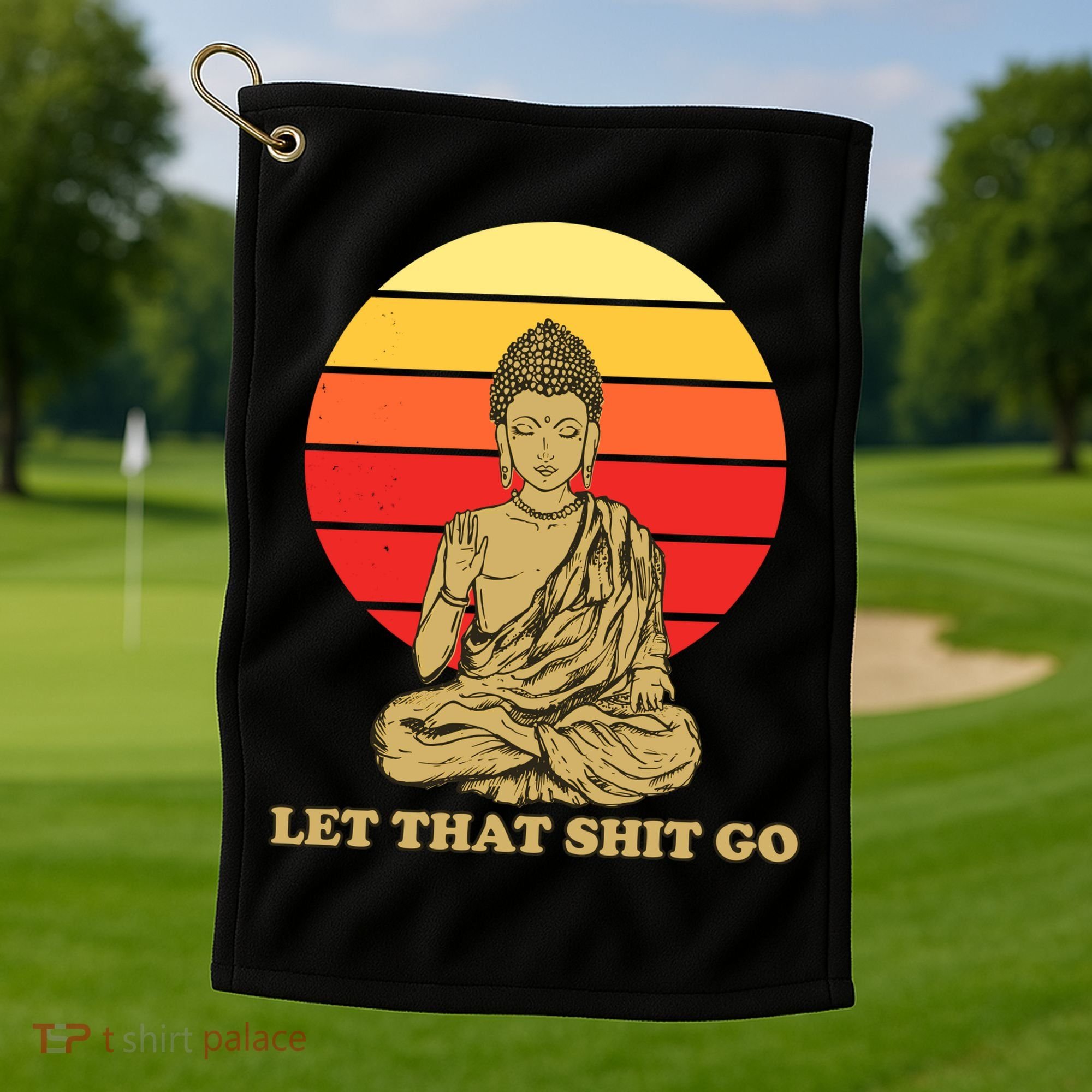 Let That Shit Go Buddha Golf Towel