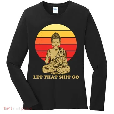 Let That Shit Go Buddha Women's Long Sleeve Shirt