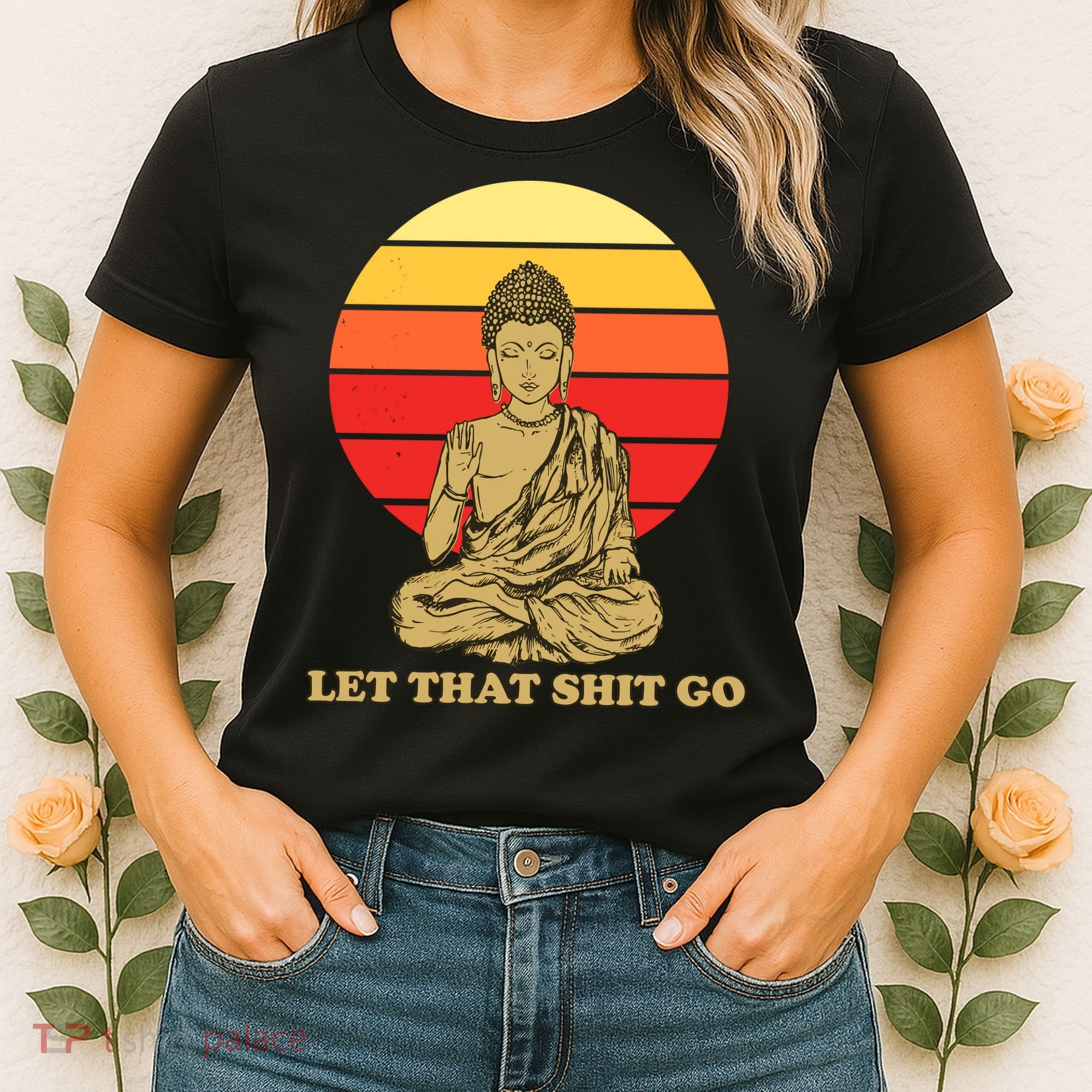 Let That Shit Go Buddha Women's T-Shirt