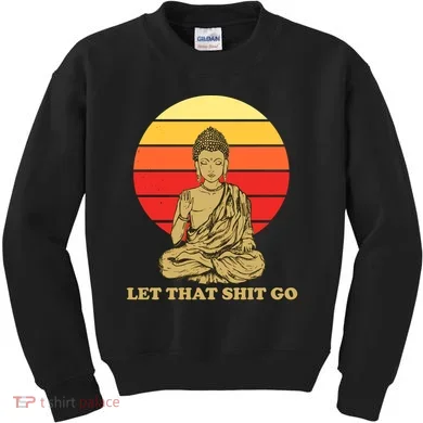 Let That Shit Go Buddha Kids Sweatshirt