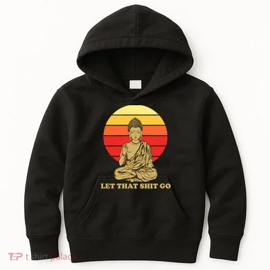Let That Shit Go Buddha Kids Hoodie