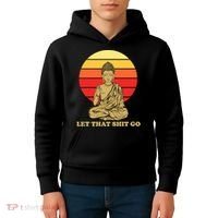 Let That Shit Go Buddha Kids Hoodie thumb 4