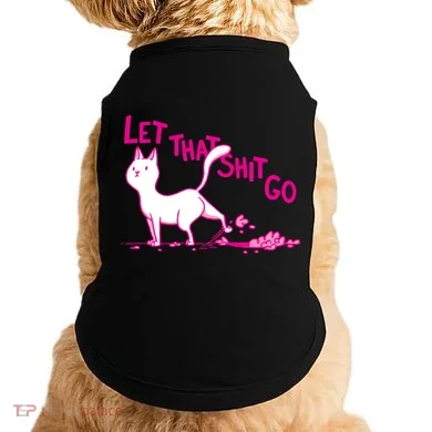 Let That Shit Go Funny Cat Doggie Tank