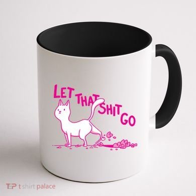 Let That Shit Go Funny Cat Coffee Mug back