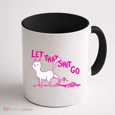 Let That Shit Go Funny Cat Coffee Mug back